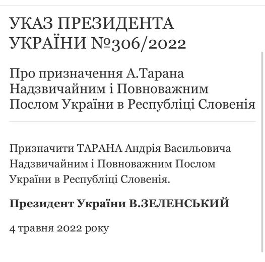 На зображенні може бути: текст «указ президента украёни №306 2022 про призначення а.тарана надзвичайним i повноважним послом украйни в республци словения призначити тарана андрия васильовича надзвичайним повноважним послом украйни в республци словения. президент украйни в.зеленський 4 травня 2022 року» dqxikeidqxitkant